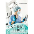 Unsung heroes: Short Stories from a Nurse - Paperback