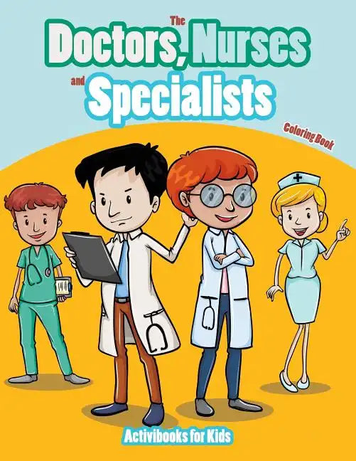 The Doctors, Nurses and Specialists Coloring Book - Paperback
