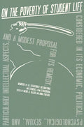 On the Poverty of Student Life: Considered in Its Economic, Political, Psychological, Sexual, and Especially Intellectual Aspects, with a Modest Propo - Paperback