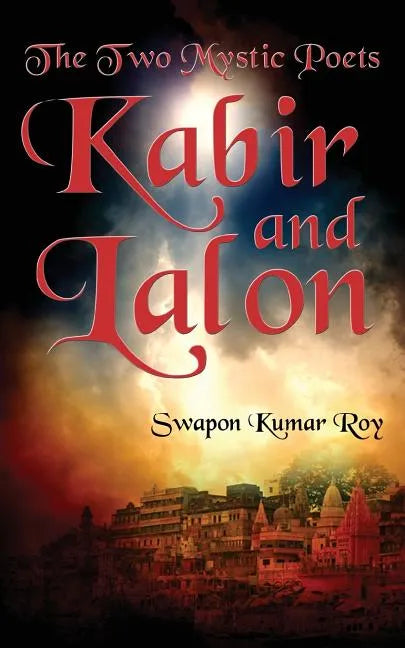 The Two Mystic Poets: Kabir and Lalon - Paperback