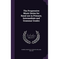 The Progressive Music Series for Basal use in Primary, Intermediate and Grammar Grades - Hardcover