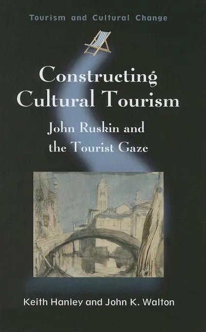 Constructing Cultural Tourism: John Ruskin and the Tourist Gaze - Paperback
