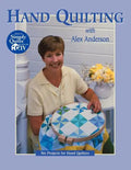 Hand Quilting with Alex Anderson: Six Projects for First-Time Hand Quilters - Paperback