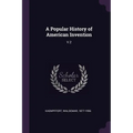 A Popular History of American Invention: V.2 - Paperback