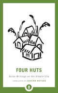 Four Huts: Asian Writings on the Simple Life - Paperback
