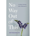 No Way Out of This: Loving a Partner with Alzheimer's - Paperback