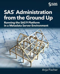 SAS Administration from the Ground Up: Running the SAS9 Platform in a Metadata Server Environment - Paperback