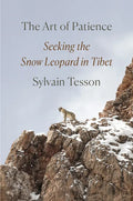 The Art of Patience: Seeking the Snow Leopard in Tibet - Hardcover