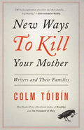 New Ways to Kill Your Mother: Writers and Their Families - Paperback