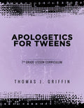 Apologetics for Tweens: 7th Grade - Paperback
