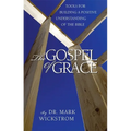 The Gospel of Grace: Tools for Building a Positive Understanding of the Bible - Paperback
