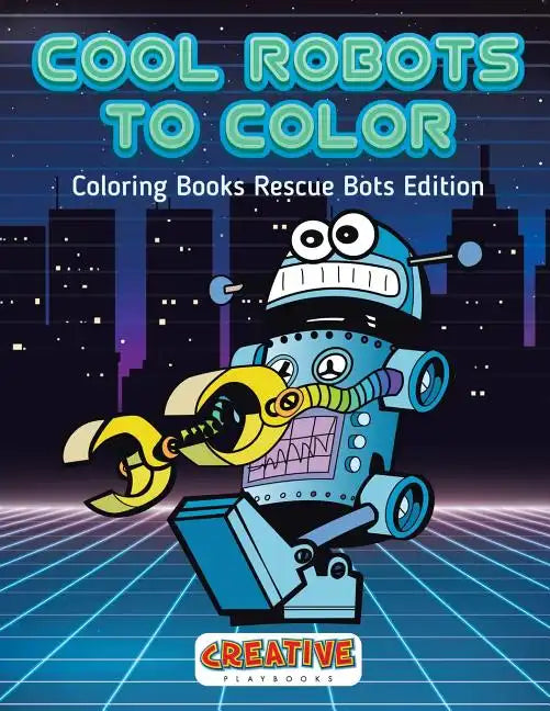 Cool Robots to Color - Coloring Books Rescue Bots Edition - Paperback