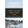 Greater Than a Tourist - Long Island New York USA: 50 Travel Tips from a Local - Paperback