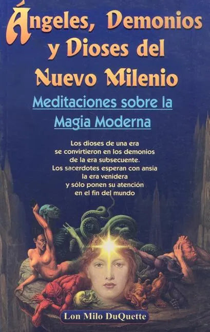 Angeles, Demonios y Dioses del Nuevo Milenio: Meditaciones Sobre la Magia Moderna - Paperback