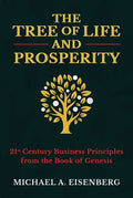 The Tree of Life and Prosperity: 21st Century Business Principles from the Book of Genesis - Hardcover