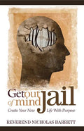 Get Out of Mind Jail: Create Your New Life with Purpose - Paperback