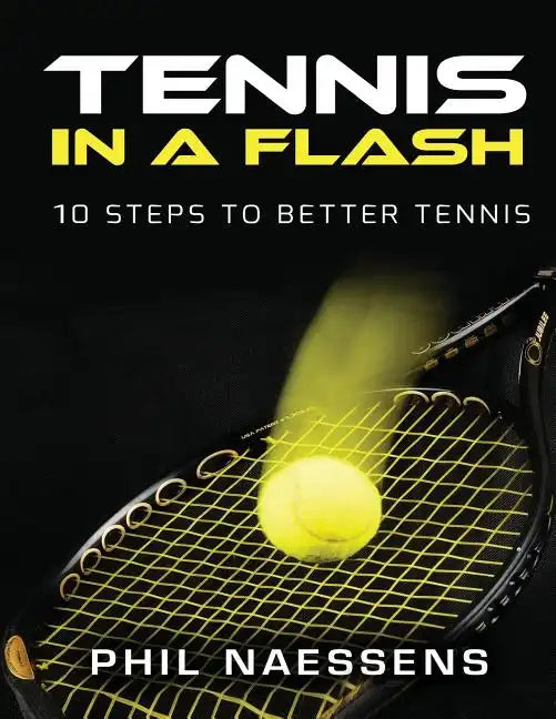 Tennis in a Flash: 10 Steps to Better Tennis - Paperback