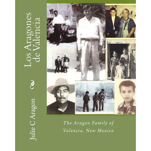 Los Aragones de Valencia: The Aragon Family of Valencia, New Mexico - Paperback