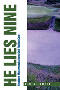 He Lies Nine: Nineteen Masterworks from Golf-Fiction.Com - Paperback