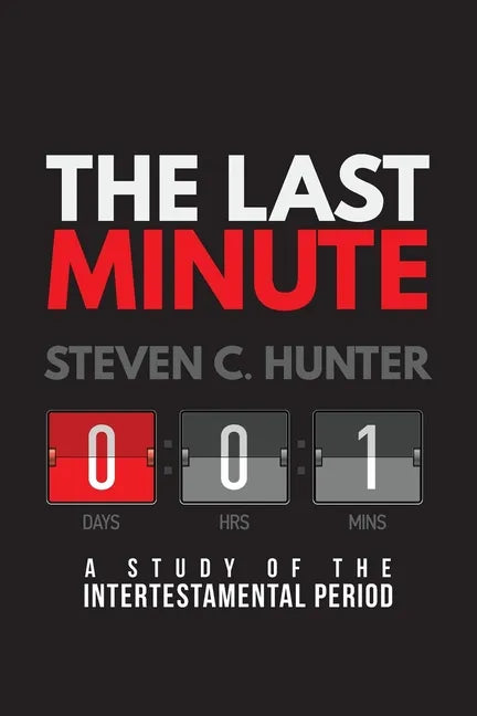 The Last Minutes: A Study of the Intertestamental Period - Paperback