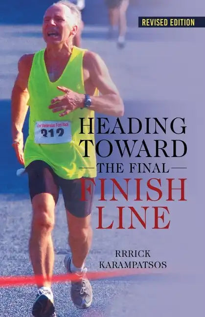 Heading Toward the Final Finish Line Revised Edition - Paperback