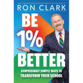 Be 1% Better: Surprisingly Simple Ways to Transform Your School - Paperback