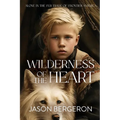 Wilderness of the Heart - Paperback