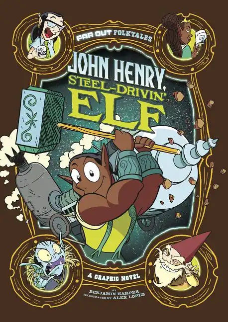 John Henry, Steel-Drivin' Elf: A Graphic Novel - Paperback
