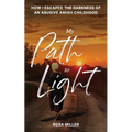 My Path to Light: How I Escaped the Darkness of an Abusive Amish Childhood - Paperback