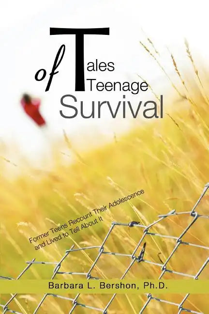 Tales of Teenage Survival: Former Teens Recount Their Adolescence and Lived to Tell about It - Paperback