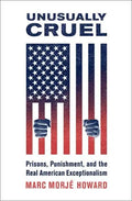 Unusually Cruel: Prisons, Punishment, and the Real American Exceptionalism - Paperback