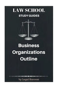 Law School Study Guides: Business Organizations Outline - Paperback