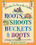 Roots Shoots Buckets & Boots: Gardening Together with Children - Paperback