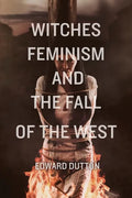 Witches, Feminism, and the Fall of the West - Paperback