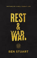 Rest and War: Rhythms of a Well-Fought Life - Paperback