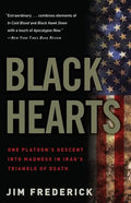 Black Hearts: One Platoon's Descent Into Madness in Iraq's Triangle of Death - Paperback