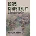 Corps Competency?: III Marine Amphibious Force Headquarters in Vietnam - Hardcover