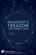 Philosophy's Treason: Studies in Philosophy and Translation - Paperback
