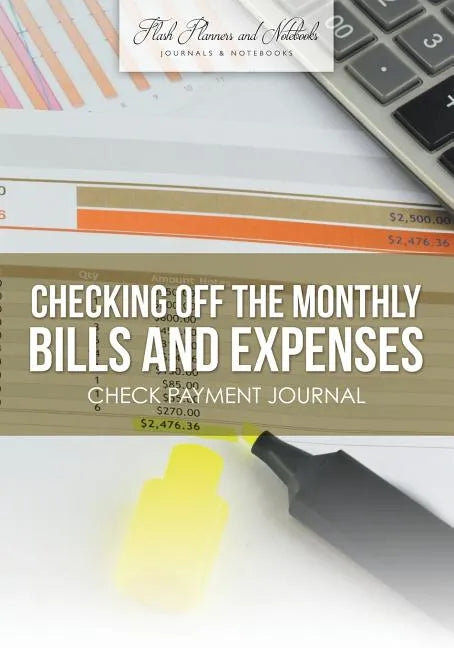 Checking Off the Monthly Bills and Expenses. Check Payment Journal. - Paperback