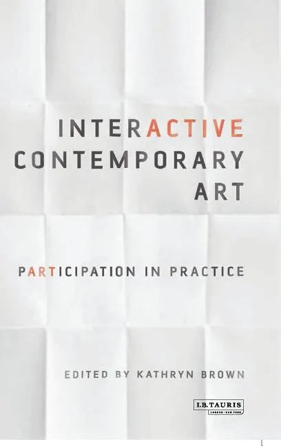 Interactive Contemporary Art: Participation in Practice - Paperback