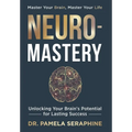 Neuro-Mastery: Unlocking Your Brain's Potential for Lasting Success - Hardcover