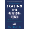 Erasing the Finish Line: The New Blueprint for Success Beyond Grades and College Admission - Hardcover