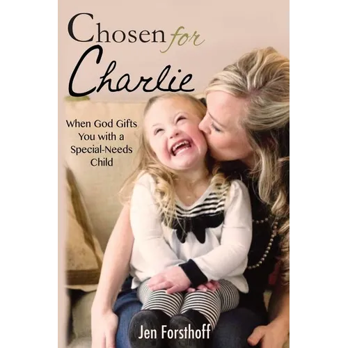 Chosen for Charlie: When God Gifts You with a Special-Needs Child - Paperback