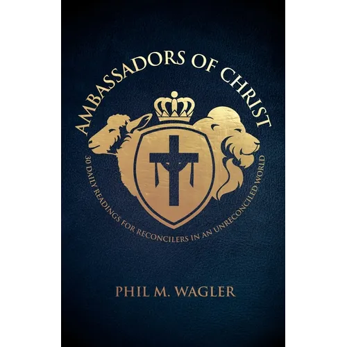 Ambassadors of Christ: 30 Daily Readings for Reconcilers in an Unreconciled World - Paperback