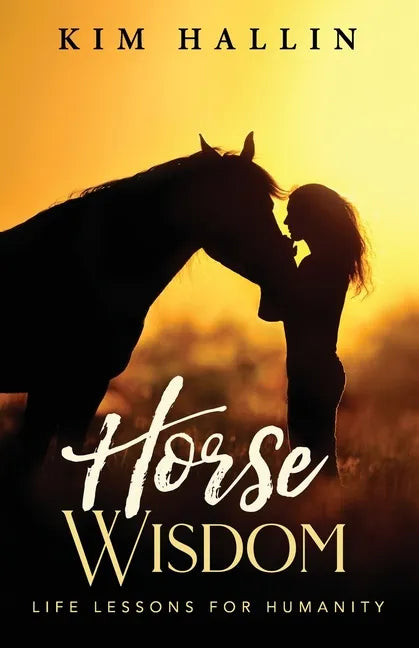 Horse Wisdom: Life Lessons For Humanity - Paperback