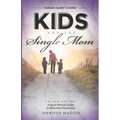 Kids and the Single Mom: A Real-World Guide to Effective Parenting - Paperback