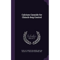 Calcium Cyanide for Chinch-bug Control - Hardcover