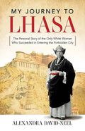My Journey to Lhasa: The Personal Story of the Only White Woman Who Succeeded in Entering the Forbidden City - Paperback