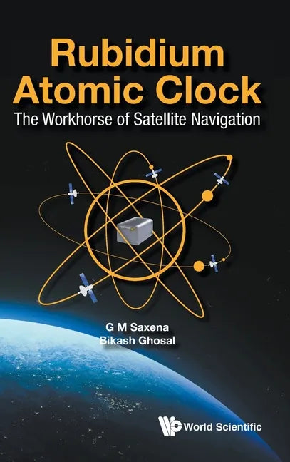 Rubidium Atomic Clock: The Workhorse of Satellite Navigation - Hardcover