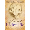 Saint Padre Pio: In the Footsteps of Saint Francis - Paperback